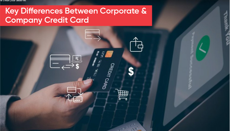 Key Differences Between Corporate & Company Credit Card